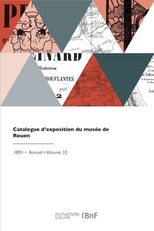 Catalogue d'exposition du musée de Rouen de Musée Des Beaux-Arts