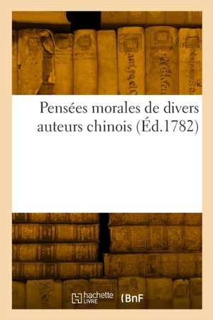 Pensées morales de divers auteurs chinois de Pierre-Charles Levesque