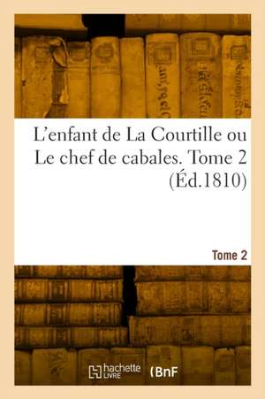 L'enfant de La Courtille ou Le chef de cabales. Tome 2 de Asinus Baudet