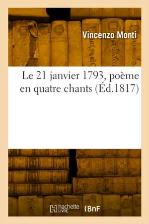 Le 21 janvier 1793, poème en quatre chants de Vincenzo Monti