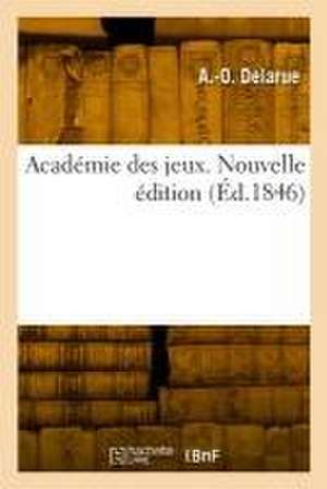 Académie des jeux. Nouvelle édition de A -O Delarue