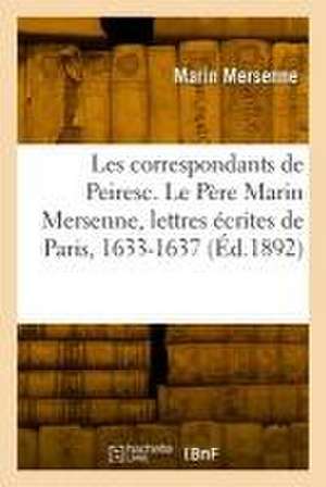 Les correspondants de Peiresc. Tome XIX de Marin Mersenne