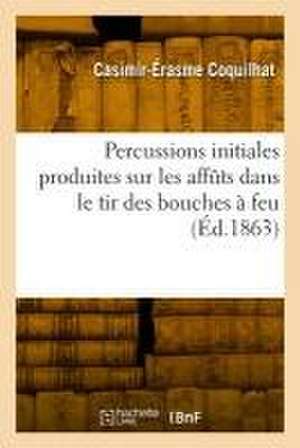 Percussions initiales produites sur les affûts dans le tir des bouches à feu de Casimir-Érasme Coquilhat