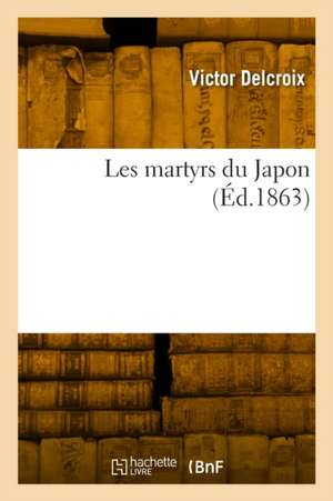 Les martyrs du Japon de Victor Delcroix