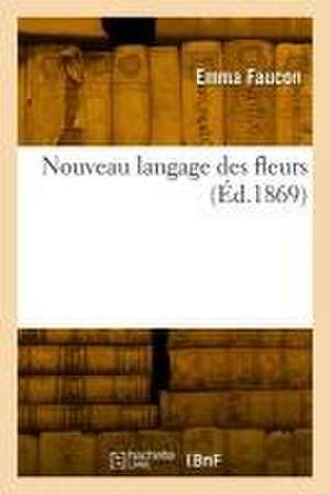 Nouveau langage des fleurs de Emma Faucon