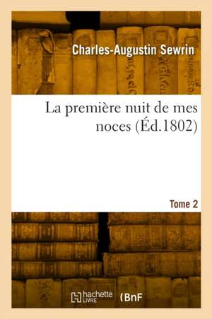 La première nuit de mes noces. Tome 2 de Charles-Augustin Sewrin