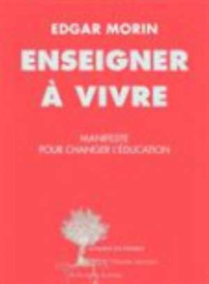 Enseigner à vivre de Edgar Morin