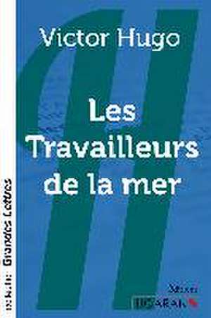 Les Travailleurs de la mer (grands caractères) de Victor Hugo