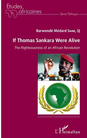 If Thomas Sankara were alive de Barwendé Médard S. J. Sane