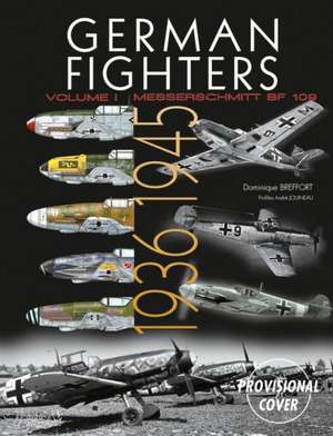 German Fighters, Volume 1: The Messerschmitt Bf 109, from 'Anton' to 'Karl' de Dominique Breffort