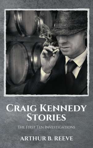 Craig Kennedy Stories de Arthur B. Reeve