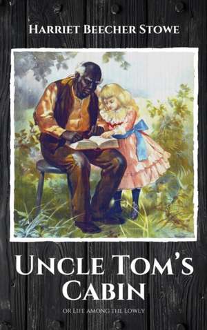 Uncle Tom's Cabin de Harriet Beecher Stowe