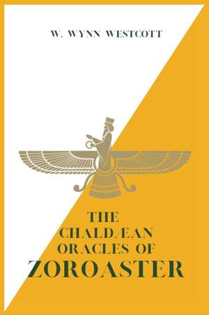 The Chaldæan Oracles of ZOROASTER de W. Wynn Westcott