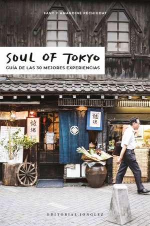 Soul of Tokyo: Guía de Las 30 Mejores Experiencias de Fany Pechiodat