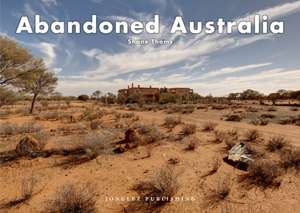 Abandoned Australia de Shane Thoms