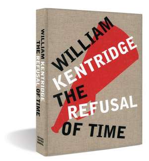 William Kentridge: The Refusal of Time de Peter Galison