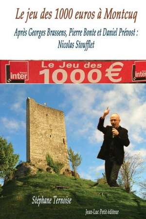 Le Jeu Des 1000 Euros a Montcuq: Nicolas Stoufflet de Stephane Ternoise