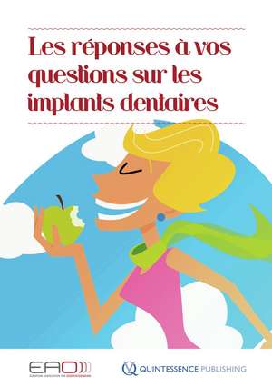 Les réponses à vos questions sur les implants dentaires de European Association for Osseointegration (EAO) 