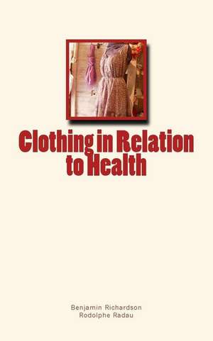 Clothing in Relation to Health de Richardson, Benjamin W.