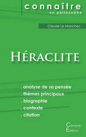 Comprendre Héraclite (analyse complète de sa pensée) de Héraclite