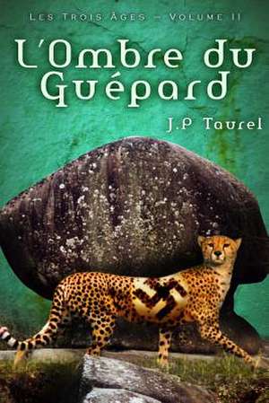 L'Ombre Du Guepard (Les Trois Ages - Volume 2)