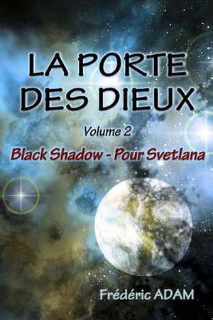 La Porte Des Dieux - Volume 2 - Black Shadow, Pour Svetlana