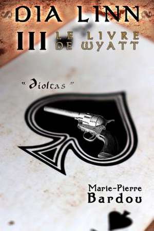 Dia Linn - III - Le Livre de Wyatt (Dioltas)