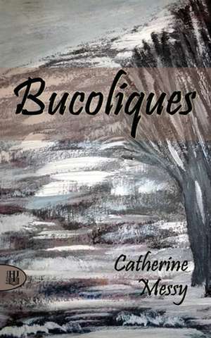 Bucoliques de Catherine Messy