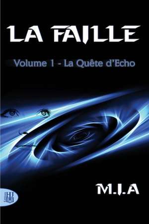 La Faille - Volume 1 de M. I. A