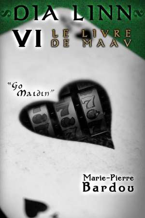 Dia Linn - VI - Le Livre de Maav (Go Maidin) de Marie-Pierre Bardou