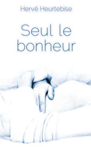 Seul Le Bonheur