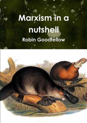 Marxism in a nutshell de Robin Goodfellow