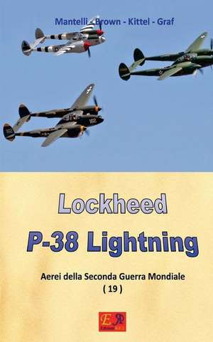 Lockheed P-38 Lightning de Mantelli -. Brown -. Kittel -. Graf