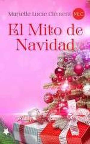 El Mito de Navidad de Murielle Lucie Clément