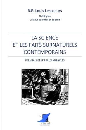 La science et les faits surnaturels contemporains de R. P. Louis Lescoeurs