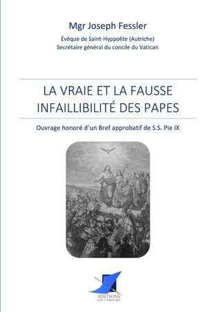 La vraie et la fausse infaillibilité des papes de Mgr Joseph Fessler