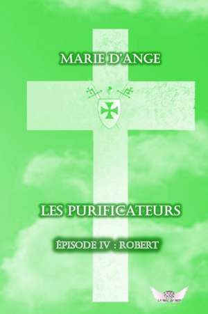 Les Purificateurs 4 de Marie D'Ange