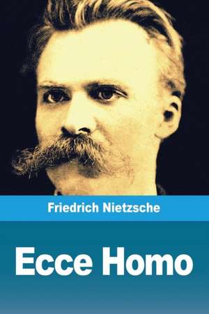 Ecce Homo de Friedrich Nietzsche