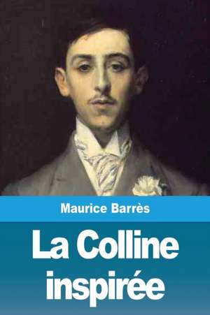 La Colline inspirée de Maurice Barrès