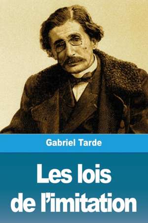 Les lois de l'imitation de Gabriel Tarde