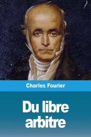 Du libre arbitre de Charles Fourier