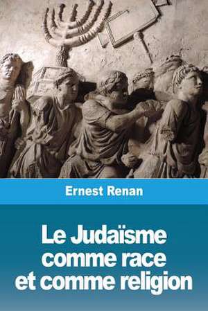 Le Judaïsme comme race et comme religion de Ernest Renan