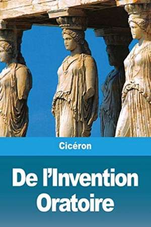 De l'Invention Oratoire de Cicéron