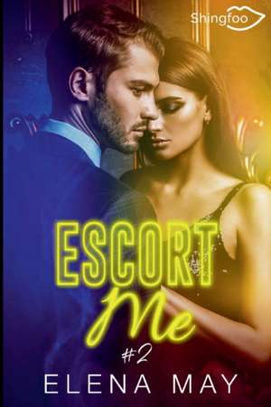 Escort Me Tome 2 de Elena May