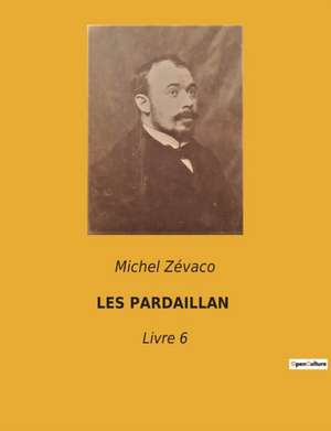 LES PARDAILLAN de Michel Zévaco