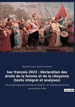 bac français 2023 : Déclaration des droits de la femme et de la citoyenne (texte intégral) de Nicolas de Condorcet