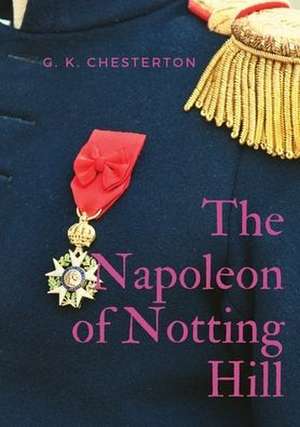 The Napoleon of Notting Hill de G. K. Chesterton