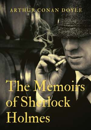 The Memoirs of Sherlock Holmes de Arthur Conan Doyle