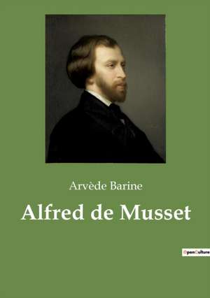 Alfred de Musset de Arvède Barine