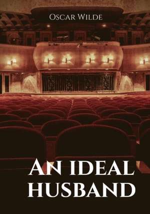 An ideal husband de Oscar Wilde